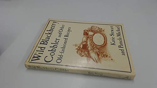 Book cover for Wild Blackberry Cobbler and Other Old Fashioned Recipes by STEWART, Katie and MICHAEL, Pamela