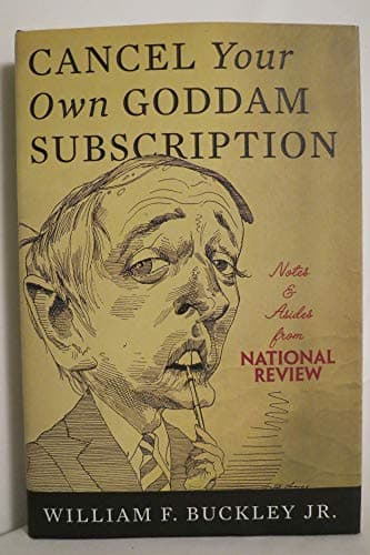 Book cover for Cancel Your Own Goddam Subscription: Notes and Asides from National ReviewPM by Buckley Jr., William F.