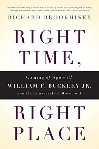 Book cover for Right Time, Right Place: Coming of Age with William F. Buckley Jr. and the Conservative Movement by Brookhiser, Richard