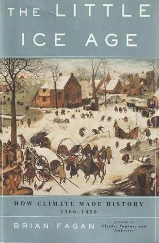 Book cover for The Little Ice Age: How Climate Made History 1300-1850 by Fagan, Brian
