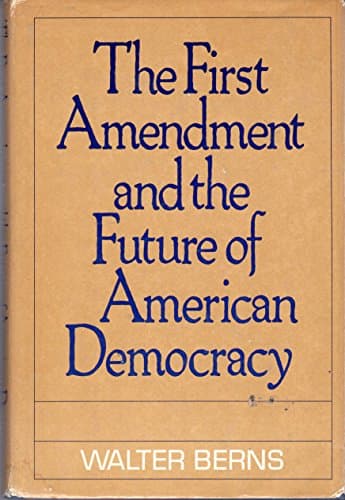 Book cover for The First Amendment and the Future of American Democracy by Walter Berns