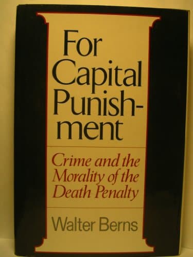 Book cover for For Capital Punishment: Crime and the Morality of the Death Penalty by Walter Berns
