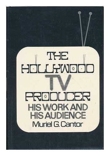 Book cover for The Hollywood TV producer;: His work and his audience by Cantor, Muriel G