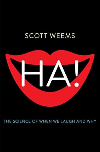 Ha!: The Science of When We Laugh and Why