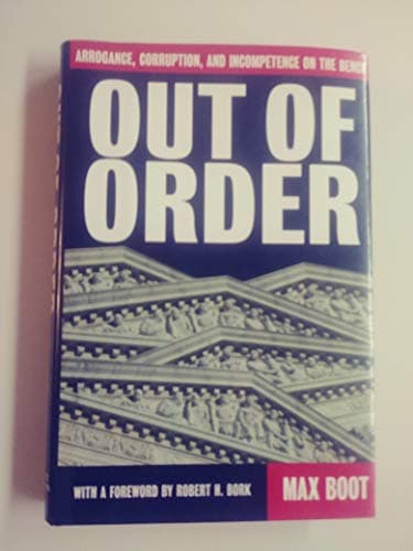 Book cover for Out Of Order: Arrogance, Corruption, And Incompetence On The Bench by Boot, Max