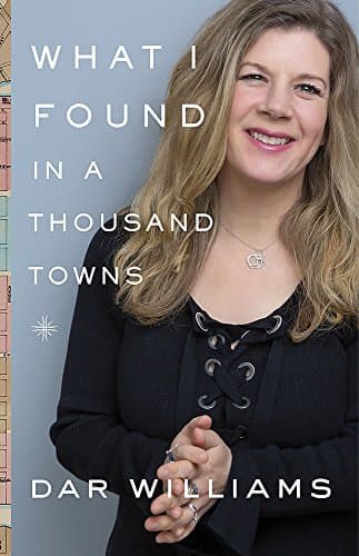 Book cover for What I Found in a Thousand Towns: A Traveling Musician's Guide to Rebuilding America's Communities-One Coffee Shop, Dog Run, and Open-Mike Night at a Time by Williams, Dar