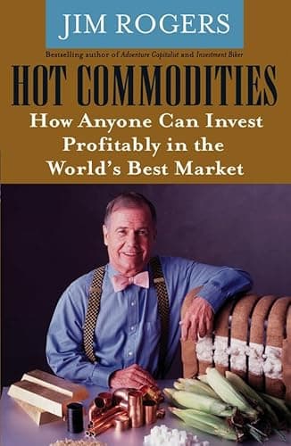 Book cover for Hot Commodities: How Anyone Can Invest Profitably in the World's Best Market by Rogers, Jim