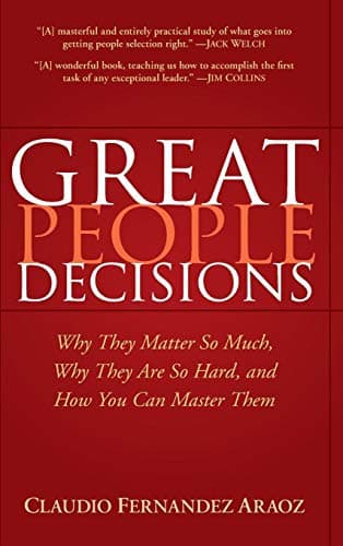 Book cover for Great People Decisions: Why They Matter So Much, Why They are So Hard, and How You Can Master Them by Fernández-Aráoz, Claudio