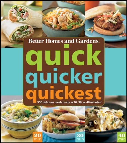 Book cover for Quick, Quicker, Quickest: 350 delicious meals ready in 20, 30, or 40 minutes! by Better Homes & Gardens