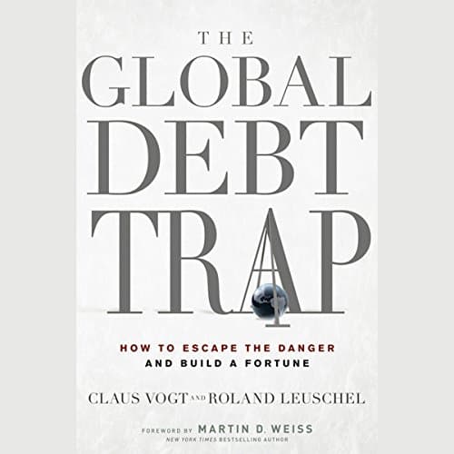 Book cover for The Global Debt Trap: How to Escape the Danger and Build a Fortune by Vogt, Claus
