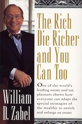 Book cover for The Rich Die Richer and You Can Too by Zabel, William D.