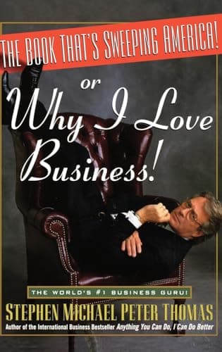 The Book That's Sweeping America!: Or Why I Love Business!