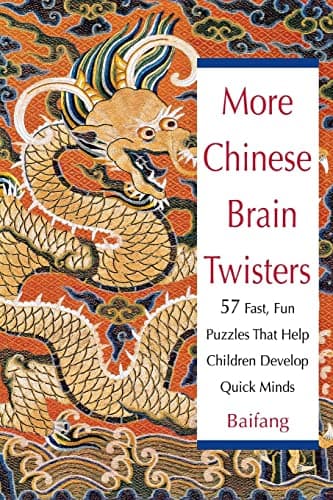 More Chinese Brain Twisters: 60 Fast, Fun Puzzles That Help Children Develop Quick Minds