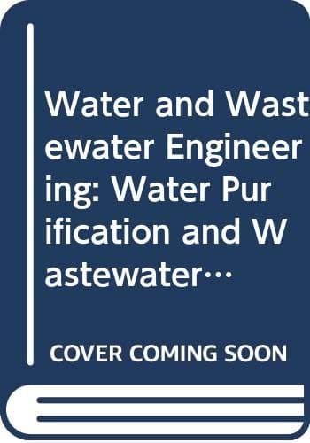 Water & Wastewater Engineering: Water Purification & Wastewater Treatment & Disposal