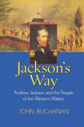 Book cover for Jackson's Way: Andrew Jackson and the People of the Western Waters by Buchanan, John