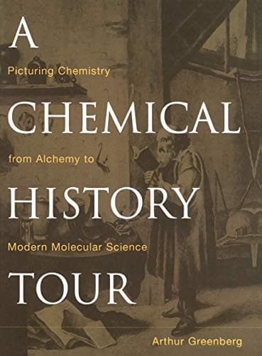 Book cover for A Chemical History Tour: Picturing Chemistry from Alchemy to Modern Molecular Science by Greenberg, Arthur