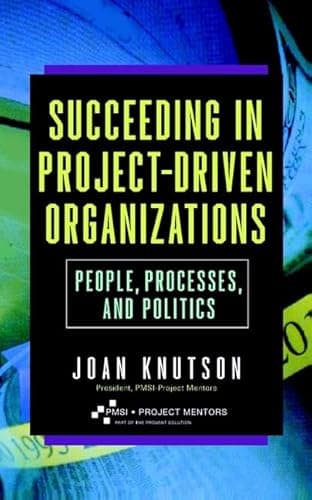 Book cover for Succeeding in project-driven organizations people, processes and politics by Knutson, Joan