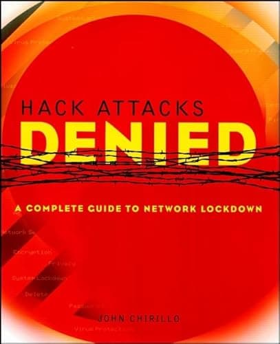 Book cover for Hack Attacks Denied: Complete Guide to Network LockDown by Chirillo, John
