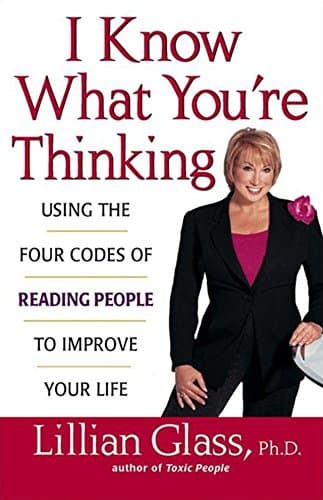 Book cover for I Know What You're Thinking: Using the Four Codes of Reading People to Improve Your Life by Lillian  Glass