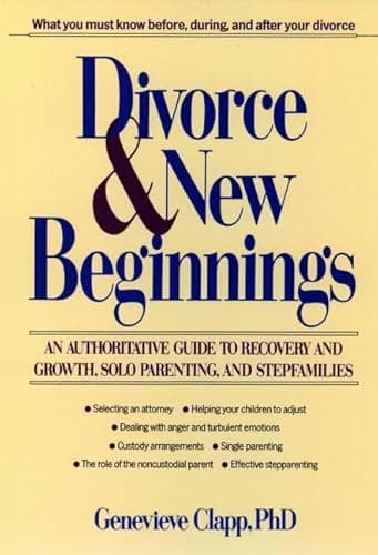 Book cover for Divorce and New Beginnings: An Authoritative Guide To Recovery and Growth, Solo Parenting, and Stepfamilies by Clapp, Genevieve