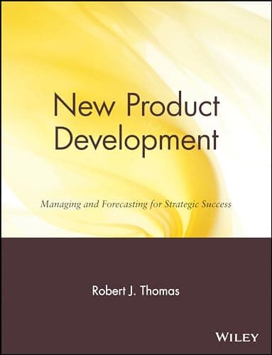 New Product Development: Managing and Forecasting for Strategic Success (Portable MBA (Wiley))
