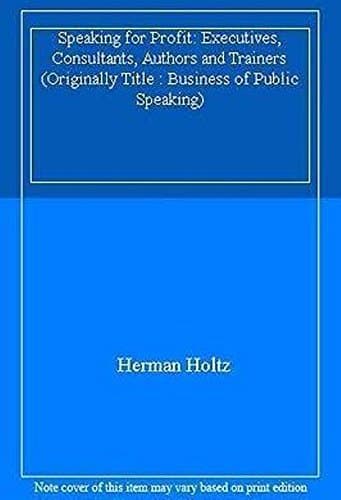 Book cover for Speaking For Profit: For Executives, Consultants, Authors and Trainers (Originally Title : Business of Public Speaking) by Holtz, Herman