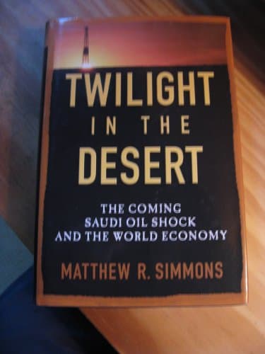 Book cover for Twilight in the Desert: The Coming Saudi Oil Shock and the World Economy by Simmons, Matthew R.