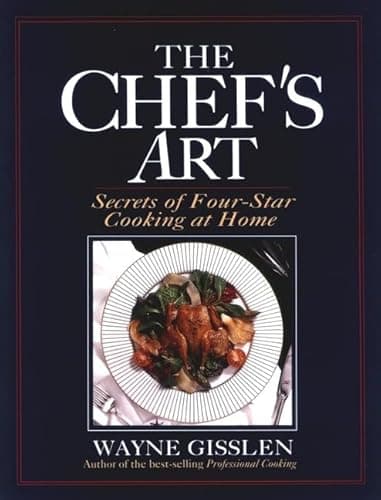 Book cover for The Chef's Art: Secrets of Four-Star Cooking at Home by Gisslen, Wayne