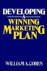 Book cover for Developing a Winning Marketing Plan (Wiley Series on Business Strategy) by Cohen, William A.