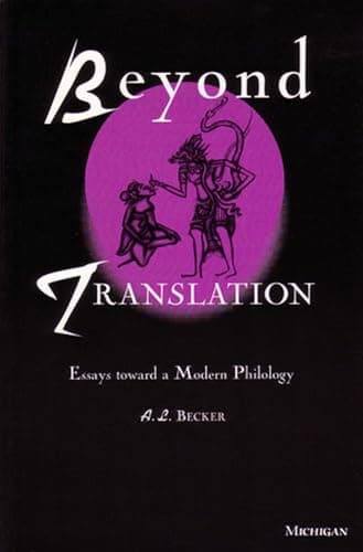 Book cover for Beyond Translation: Essays toward a Modern Philology by Becker, Alton L.