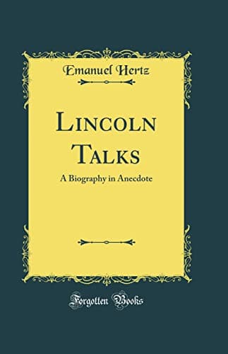 Lincoln Talks: A Biography in Anecdote (Classic Reprint)