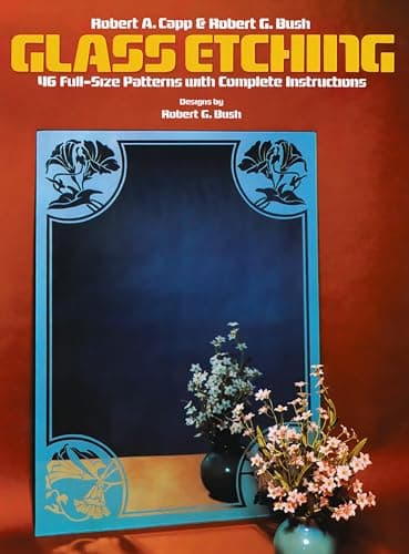 Book cover for Glass Etching: 46 Full-Size Patterns with Complete Instructions (Dover Crafts: Glass Work) by Capp, Robert A.