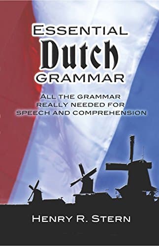 Book cover for Essential Dutch Grammar: All The Grammar Really Needed For Speech And Comprehension (Dover Language Guides Essential Grammar) by Stern, Henry R.