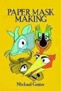 Book cover for Complete Book of Paper Mask Making by Grater, Michael