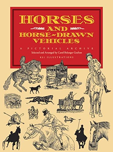 Book cover for Horses and Horse-Drawn Vehicles: A Pictorial Archive (Dover Pictorial Archive) by Grafton, Carol Belanger