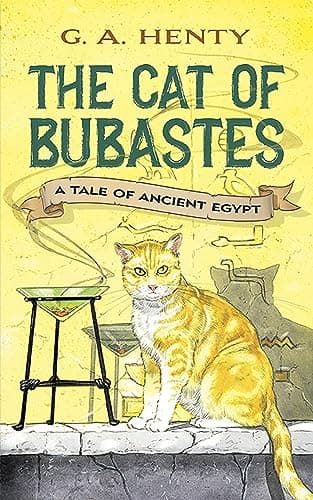 Book cover for The Cat of Bubastes: A Tale of Ancient Egypt (Dover Children's Classics) by Henty, G. A.