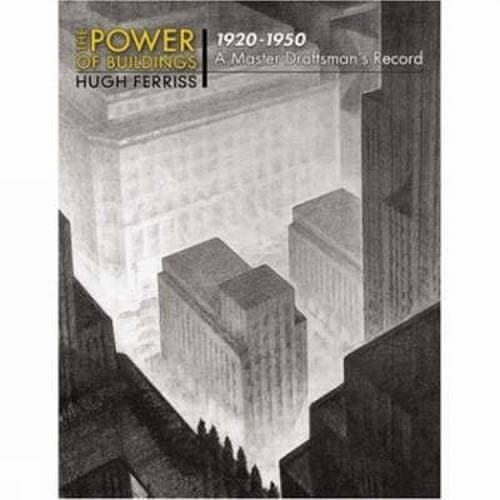 Book cover for The Power of Buildings, 1920-1950: A Master Draftsman's Record (Dover Architecture) by Ferriss, Hugh