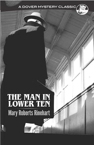 Book cover for The Man in Lower Ten (Dover Mystery Classics) by Rinehart, Mary Roberts
