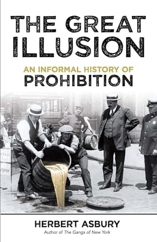Book cover for The Great Illusion: An Informal History of Prohibition (Dover Literature: Nonfiction) by Asbury, Herbert