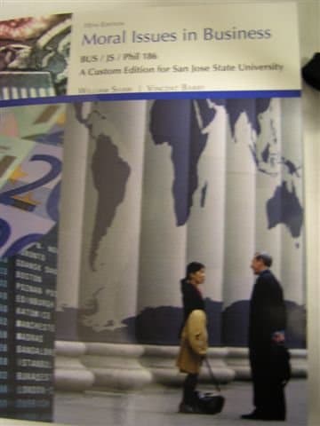 Book cover for Moral Issues in Business, A custom edition for SJSU, BUS/JS/PHIL 186 by William Shaw