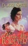 Book cover for Kiss Me Forever by Smith, Bobbi