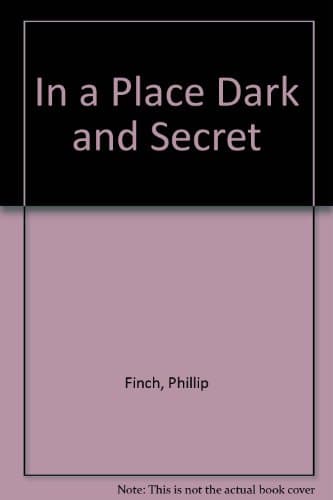 Book cover for In a Place Dark and Secret by Finch, Phillip