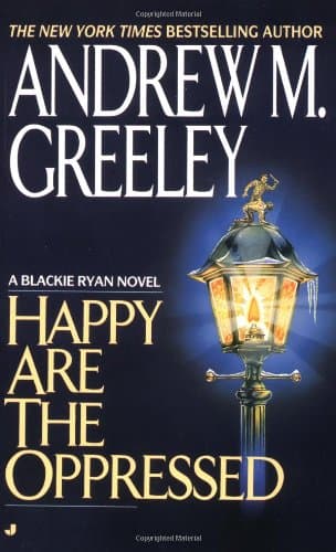 Book cover for Happy Are the Oppressed (A Father Blackie Ryan Mystery) by Greeley, Andrew M.