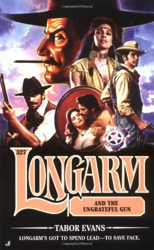 Book cover for Longarm and the Ungrateful Gun (Longarm, No. 327) by Evans, Tabor