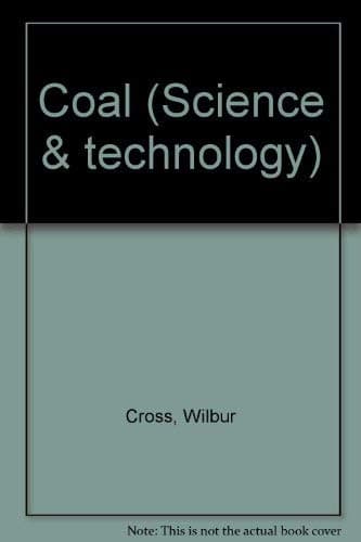 Book cover for Coal (Science & technology) by Cross, Wilbur