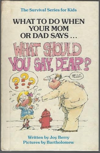 Book cover for What to Do When Your Mom or Dad Says, What Should You Say, Dear? (Survival Series for Kids) by Berry, Joy Wilt