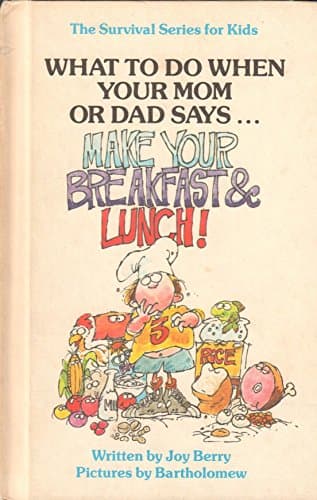 What to Do When Your Mom or Dad Says: Make Your Breakfast and Lunch (Survival Series for Kids)