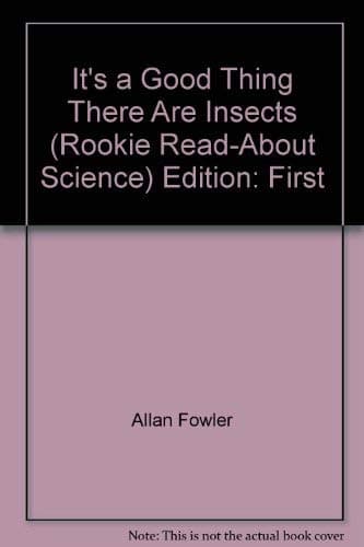 Book cover for It's a Good Thing There Are Insects (Rookie Read-About Science) by Allan Fowler