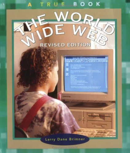 Book cover for The World Wide Web (True Books: Computers) by Brimner, Larry Dane