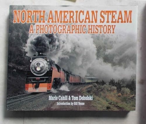 Book cover for North American Steam: A Photographic History by Tom Debolski